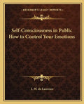 Self-Consciousness in Public How to Control Your Emotions - Paperback