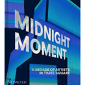 Midnight Moment: A Decade of Artists in Times Square - Hardcover