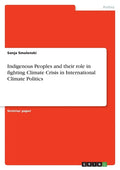 Indigenous Peoples and their role in fighting Climate Crisis in International Climate Politics - Paperback