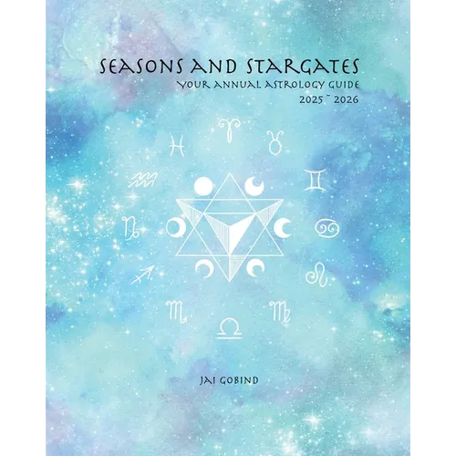 Seasons and Stargates Your Annual Astrology Guide 2025-2026 - Paperback