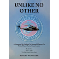 Unlike No Other: A Memoir of the Unlikely, Yet Successful Career of a United States Marine Corps Aviator - Hardcover