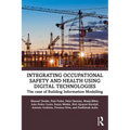 Integrating Occupational Safety and Health Using Digital Technologies: The Case of Building Information Modelling - Paperback