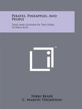Pirates, Pineapples, And People: Tales And Legends Of The Upper Florida Keys - Paperback