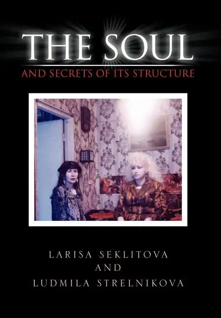 The Soul and Secrets of Its Structure - Hardcover