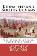 Kidnapped and Sold by Indians: True Story of a 7-Year-Old Settler Child - Paperback