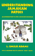 Understanding Jamaican Patois: An Introduction to Afro-Jamaican Grammar - Hardcover