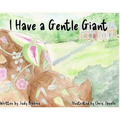 I Have a Gentle Giant - Hardcover