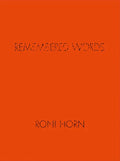 Roni Horn: Remembered Words - Hardcover