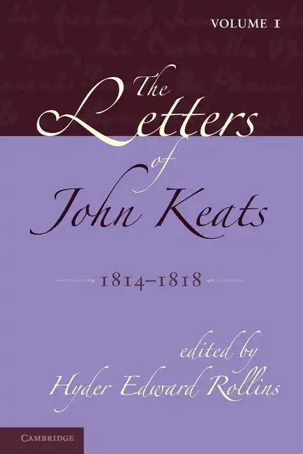 The Letters of John Keats: Volume 1, 1814 1818: 1814 1821 - Paperback