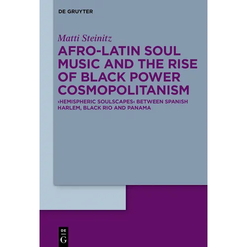 Afro-Latin Soul Music and the Rise of Black Power Cosmopolitanism: >Hemispheric Soulscapes - Hardcover