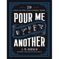 Pour Me Another: 250 Ways to Find Your Favorite Drink - Hardcover