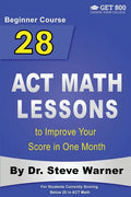 28 ACT Math Lessons to Improve Your Score in One Month - Beginner Course: For Students Currently Scoring Below 20 in ACT Math - Paperback
