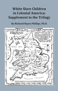 White Slave Children in Colonial America: Supplement to the Trilogy - Paperback