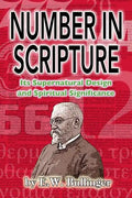 Number in Scripture: Its Supernatural Design and Spiritual Significance - Paperback