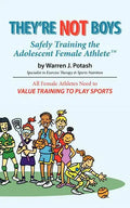 They're Not Boys - Safely Training the Adolescent Female AthleteTM: All Female Athletes Need to Value Training to Play Sports - Paperback