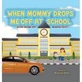 When Mommy Drops Me Off At School - Hardcover