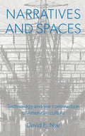 Narratives And Spaces: Technology and the Construction of American Culture - Hardcover