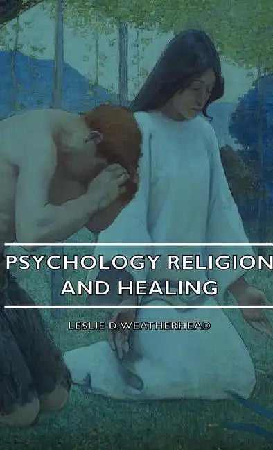 Psychology Religion and Healing - Hardcover