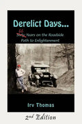 Derelict Days . . .: Sixty-Six Years on the Roadside Path to Enlightenment - Paperback