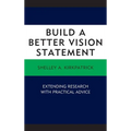 Build a Better Vision Statement: Extending Research with Practical Advice - Paperback