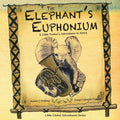 The Elephant's Euphonium: A Little Tusker's Adventures in Africa - Paperback