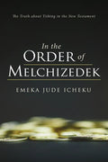 In the Order of Melchizedek: The Truth about Tithing in the New Testament - Paperback