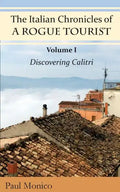 The Italian Chronicles of a Rogue Tourist: Volume I: Discovering Calitri - Paperback