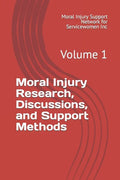 Moral Injury Research, Discussions, and Support Methods: Volume 1 - Paperback