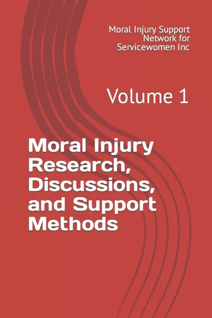Moral Injury Research, Discussions, and Support Methods: Volume 1 - Paperback