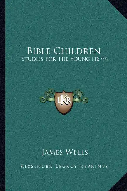 Bible Children: Studies for the Young (1879) - Paperback