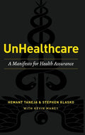 UnHealthcare: A Manifesto for Health Assurance - Hardcover
