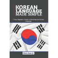 Korean Language Made Simple: 7 Days Beginner's Guide to Mastering the Korean Language - Paperback