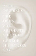Zero Decibels: The Quest for Absolute Silence - Paperback