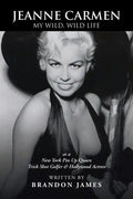 Jeanne Carmen: MY WILD, WILD LIFE as a New York Pin Up Queen - Paperback