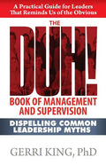 The DUH! Book of Management and Supervision: Dispelling Common Leadership Myths - Paperback