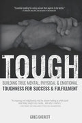 Tough: Building True Mental, Physical & Emotional Toughness for Success & Fulfillment - Paperback