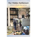 Our Hidden Settlement: Atherton to Burton, then and now. - Hardcover