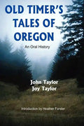 Old Timer's Tales of Oregon: An Oral History - Paperback