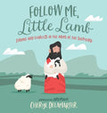 Follow Me, Little Lamb: Strong and Fearless in the Arms of the Shepherd - Hardcover
