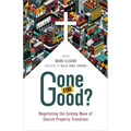 Gone for Good?: Negotiating the Coming Wave of Church Property Transition - Paperback
