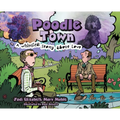 Poodle Town: A Whimsical Story about Love - Hardcover