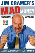 Jim Cramer's Mad Money: Watch Tv, Get Rich - Hardcover