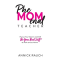 PheMOMenal Teacher: Pursue Your Dreams and Still Be Your Best Self at Work and at Home - Paperback