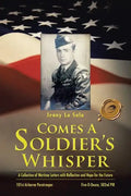 Comes a Soldier's Whisper: A Collection of Wartime Letters with Reflection and Hope for the Future - Paperback