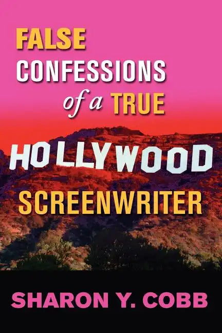 False Confessions of a True Hollywood Screenwriter - Paperback
