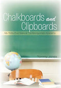 Chalkboards and Clipboards: My Thirty-Five Years at the Montgomery Academy - Hardcover
