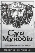 Cyr Myrddin: The Coming of Age of Merlin - Paperback