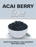 Acai Berry Diet: Track Your Weight Loss Progress (with BMI Chart) - Paperback