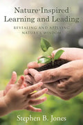 Nature-Inspired Learning and Leading: Revealing and Applying Nature's Wisdom - Paperback