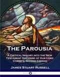 The Parousia: A Critical Inquiry into the New Testament Doctrine of Our Lord Christ's Second Coming - Paperback